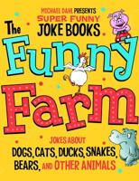 The Funny Farm: Jokes About Dogs, Cats, Ducks, Snakes, Bears, and Other Animals 1404863699 Book Cover