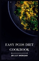 Easy PCOS Diet Cookbook: Nourishing Recipes and Meal Plans to Manage PCOS Effortlessly B0C9SNG4FJ Book Cover