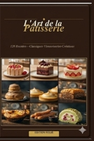 L'art de la pâtisserie française: Pâtisserie traditionnel et trompe l’œil (French Edition) B0H7SCRVSX Book Cover
