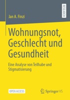 Wohnungsnot, Geschlecht und Gesundheit: Eine Analyse von Teilhabe und Stigmatisierung 3658411449 Book Cover