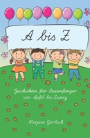 A - Z Geschichten für Leseanfänger von Apfel bis Zwerg: Mit Fragen und Aufgaben zum Text 3861966875 Book Cover