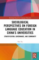 Sociological Perspectives on Foreign Language Education in China’s Universities: Stratification, Governance, and Community 1041010249 Book Cover