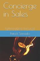 Concierge in Sales: Everything You Will Need to Know to Succeed, Make Money and Become a Top Performer! 1792071949 Book Cover