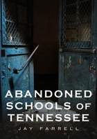 Abandoned Schools of Tennessee 1634993462 Book Cover