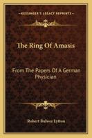 The Ring of Amasis: From the Papers of a German Physician 101045028X Book Cover