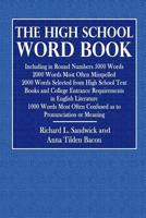 The High School Word Book: Including in Round Numbers 5000 Words 2000 Words Most Often Mispelled 2000 Words Selected from High School Text Books and College Entrance Requirements in English Literature 1534917810 Book Cover