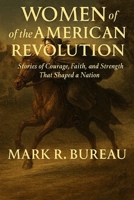 Women of the American Revolution: Stories of Courage, Faith, and Strength That Shaped a Nation B0G3QPW187 Book Cover
