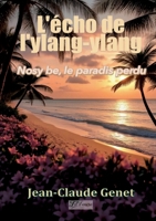 L'écho de l'ylang-Ylang: Nosy be le paradis perdu (French Edition) 2322638684 Book Cover