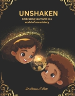 Unshaken For Kid's: Embracing your Faith in a World of Uncertainty B0F4DGQ544 Book Cover