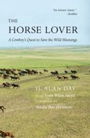 The Horse Lover: A Cowboy's Quest to Save the Wild Mustangs 0803253354 Book Cover