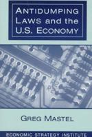 Antidumping Laws and the U.S. Economy 0765603268 Book Cover