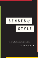 Senses of Style: Poetry before Interpretation 022651711X Book Cover