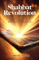 Shabbat Revolution : A Practical Guide to Weekly Renewal 1957109750 Book Cover