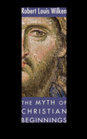 The Myth of Christian Beginnings 1606086936 Book Cover