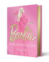 Barbie: A Fashion Icon: Barbie's Most Iconic Fashion Moments, Illustrated by Megan Hess, in Collaboration with Mattel 1761452908 Book Cover