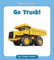 Go Truck! 1534139184 Book Cover