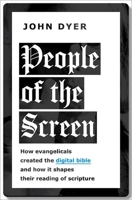 People of the Screen: How Evangelicals Created the Digital Bible and How It Shapes Their Reading of Scripture 0197636357 Book Cover