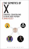 The Semiotics of X: Chiasmus, Cognition and Extreme Body Memory 1474273823 Book Cover