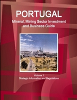 Portugal Mineral and Mining Sector Investment and Business Guide 1438739575 Book Cover