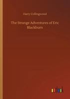 The Strange Adventures of Eric Blackburn 1523899859 Book Cover