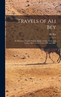 Travels of Ali Bey: In Morocco, Tripoli, Cyprus, Egypt, Arabia, Syria, and Turkey, Between the Years 1803 and 1807 (Folios Archive Library) 1016075405 Book Cover
