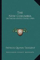 The New Columbia: Or The Re-United States 1120908477 Book Cover