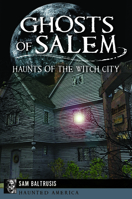 Ghosts of Salem: Haunts of the Witch City (Haunted America) 1626193975 Book Cover