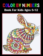 Color By Numbers Book For Kids Ages 8-12: Large Print Birds, Flowers, Animals and Pretty Patterns B08YHQVFTL Book Cover