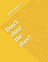 Don't Close the Door! 1093645512 Book Cover