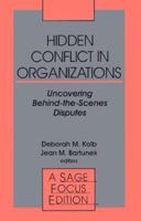 Hidden Conflict In Organizations: Uncovering Behind-the-Scenes Disputes (SAGE Focus Editions) 0803941609 Book Cover
