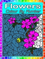 Flowers Color By Number: Large Print Adults Color By Number Coloring Book B093T521PH Book Cover