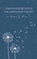 Somewhere Between The Earth And The Sky 9395969008 Book Cover