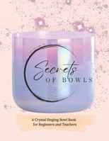 Secrets of Crystal Singing Bowls: Beginners and Teachers Guide B0DC6XRWC1 Book Cover