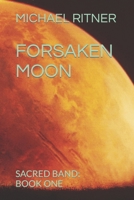 Forsaken Moon: Sacred Band: Part One B09RG4LZFF Book Cover