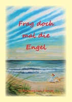 Frag doch mal die Engel (German Edition) 3751972285 Book Cover