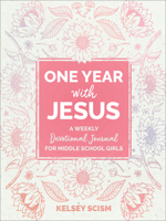 One Year with Jesus: A Weekly Devotional Journal for Middle School Girls 0764242490 Book Cover