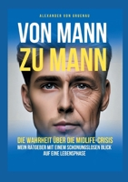 Von Mann zu Mann - Die Wahrheit über Männer in der Midlife-Crisis: Mein Ratgeber mit einem schonungslosen Blick auf eine Lebensphase (German Edition) 3769312554 Book Cover