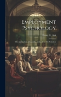 Employment Psychology: The Application of Scientific Methods to The Selection 1019829826 Book Cover