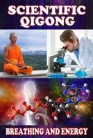 Scientific qigong: breathing and energy 1983906174 Book Cover