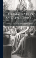 Dramatization of Oliver Twist .. 1021397369 Book Cover
