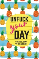 Unfuck Your Day: Pineapple Gratitude Journal for Tired-Ass People. Daily Inspirational Quotes Notebook. A Perfect Gag Gift For Women and Men. 1710172177 Book Cover