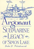 Argonaut: The Submarine Legacy of Simon Lake (West Texas a&M University Series, No. 4) 0890968942 Book Cover