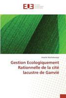 Gestion Ecologiquement Rationnelle de la Cité Lacustre de Ganvié 3841673511 Book Cover