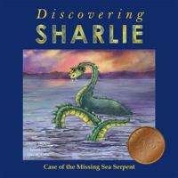 Discovering Sharlie: Case of the Missing Sea Serpent (Lucky Penny Detective Adventures) (Volume 1) 1941420117 Book Cover