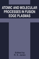 Atomic and Molecular Processes in Fusion Edge Plasmas 0306450437 Book Cover