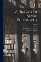 A History of Indian Philosophy; Volume 2 1016842457 Book Cover