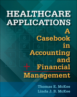 Healthcare Applications:  A Casebook in Accounting and Financial Management 1567938256 Book Cover