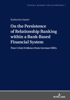 On the Persistence of Relationship Banking Within a Bank-Based Financial System: Post-Crisis Evidence from German Smes 3631802684 Book Cover