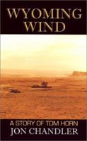 Wyoming Wind: A Novel of Tom Horn 0786237694 Book Cover