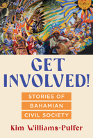Get Involved!: Stories of Bahamian Civil Society 1978834454 Book Cover